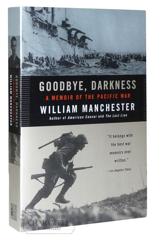 Goodbye, Darkness by William Manchester Goodbye, Darkness by William Manchester