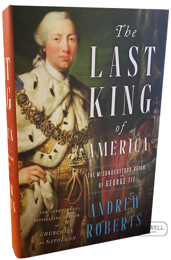 The Last King of America: The Misunderstood Reign of George III [Book]