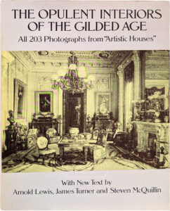 Product image: THE OPULENT INTERIORS OF THE GUILDED AGE: All 203 Photographs from "Artistic Houses"